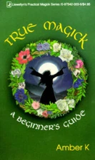 True Magick: A Beginner's Guide (Llewellyn's Practical Ma - VERY GOOD
