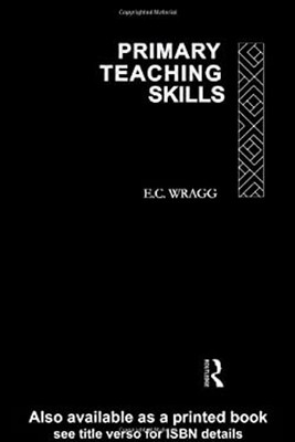 Primary Teaching Skills Paperback Prof E. C., Wragg, E. C. Wragg