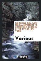 Various | The Social Evil, With Special Reference To Conditions Existing In...