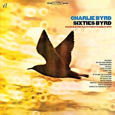 Charlie Byrd - Sixties Byrd: Charlie Byrd Plays Today's Great Hits [New CD] UK -