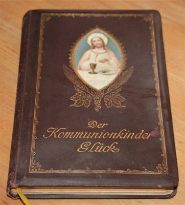 Der Kommunionkinder Glück im treuen Anschluß an den lieben Heiland im heil. Sakr