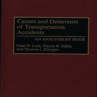 Causes and Deterrents of Transportation Accidents An Analysis by