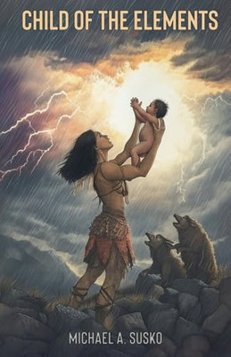 Child of the Elements - Paperback / softback NEW Susko, Michael  24/11/2019