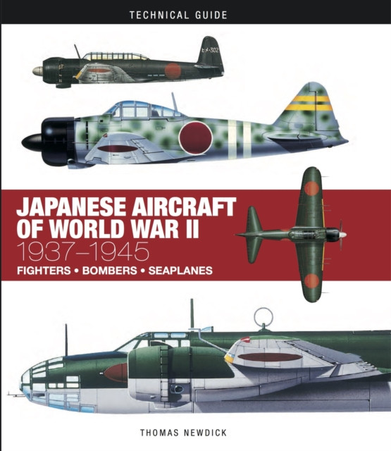 Japanese Aircraft of World War II 1937–1945 by Thomas Newdick (Hardback Book)