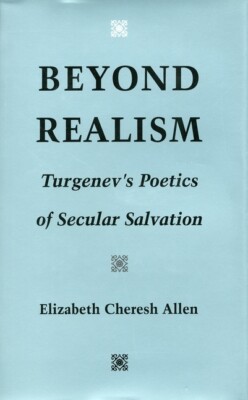 Beyond Realism: Turgenev's Poetics Of Secular Salvation
