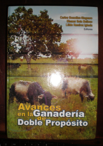 AVANCES EN LA GANADERIA DE DOBLE PROPOSITO IN SPANISH 2002 659 PAGES LKE NEW