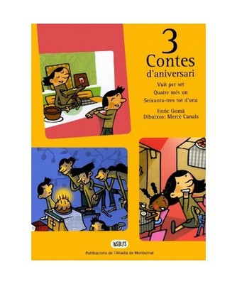 3 contes d'aniversari : Vuit per set ; Quatre més un ; Seixanta-tres tot d'una,