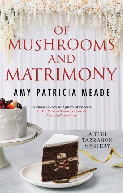 Of Mushrooms and Matrimony by Amy Patricia Meade (Hardback Book)