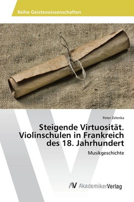 Peter Zelenka | Steigende Virtuosität. Violinschulen in Frankreich des 18....
