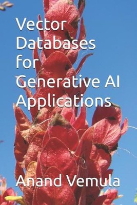 Vector Databases for Generative AI Applications by Anand Vemula Paperback Book