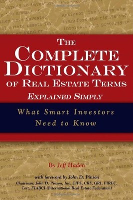THE COMPLETE DICTIONARY OF REAL ESTATE TERMS EXPLAINED By Jeff Haden *BRAND NEW*