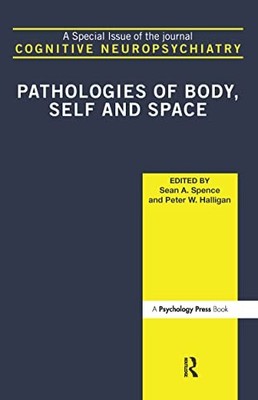 Pathologies of Body, Self and Space: A Special Issue of Cognitive Neuropsychiat