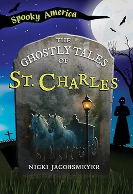Ghostly Tales of St. Charles by Jacobsmeyer (2025, Trade Paperback)