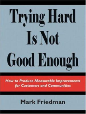 Trying Hard Is Not Good Enough Paperback Mark Friedman