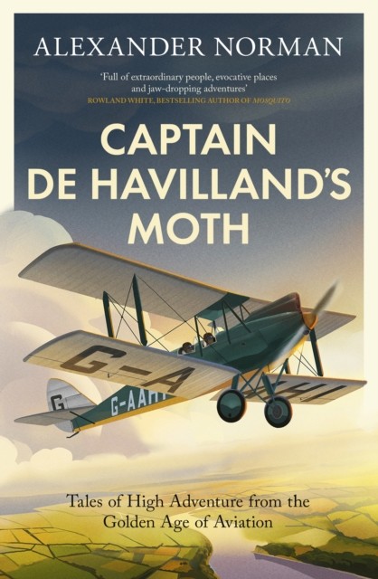Captain de Havilland's Moth by Alexander Norman (Hardback Book)