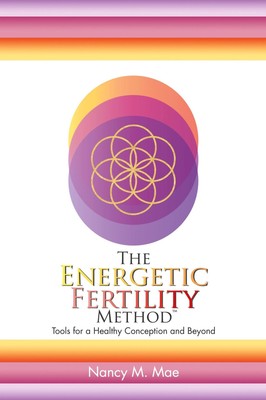 The Energetic Fertility Method(TM) | Tools for a Healthy Conception and Beyond