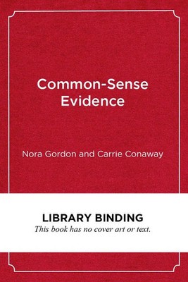 Common-Sense Evidence | The Education Leader's Guide to Using Data and Research
