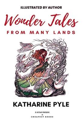 Wonder Tales from Many Lands: [Illustrated Edition] by Katharine Pyle ...
