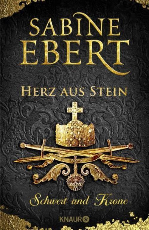 Ebert Sabine. Schwert Und Krone - Herz Aus Stein. Buch