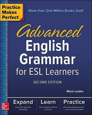 Practice Makes Perfect: Advanced English Grammar for ESL Learners, Second...