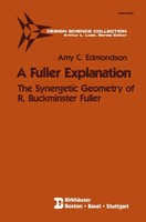 A Fuller Explanation The Synergetic Geometry Of R. Buckminster Fuller Edmondson