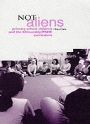 Not Aliens: Primary School Children and Citizenship/PHSE Curricu