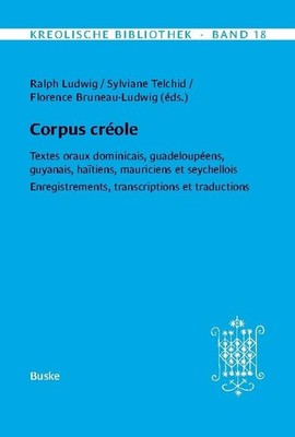 Kreolische Bibliothek 18: Corpus créole Florence Bruneau-Ludwig
