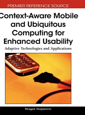 Context-aware Mobile and Ubiquitous Computing for Enhanced Usability: Adaptiv-,