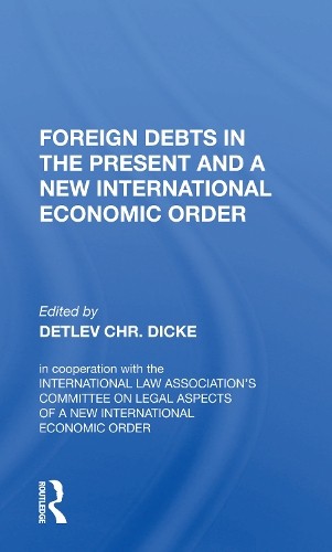 Foreign Debts in the Present and a New International Economic... - 9780367156718