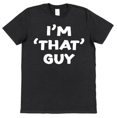 I'm That Guy T-Shirt mit lustigem Spruch T-Shirt nagelneu schwarz Baumwolle T-Shirt