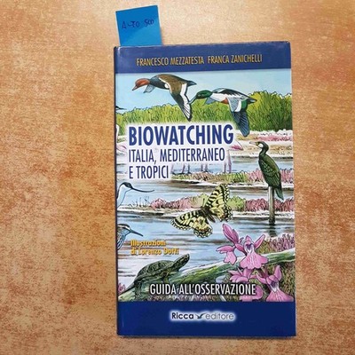 Biowatching Italia, Mediterraneo Und Tropen - Mezzatesta, Zanichelli 2018 Ricca