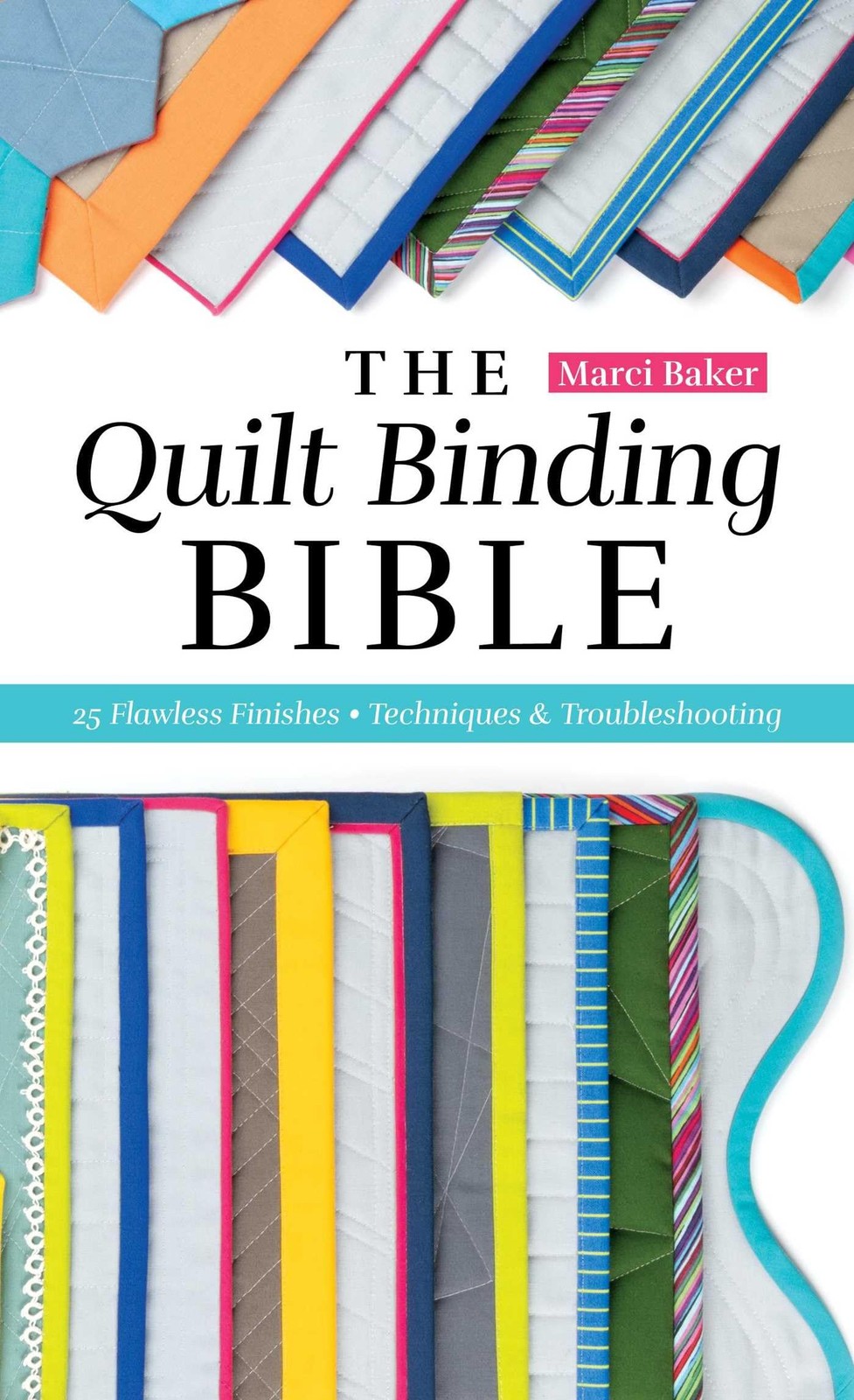 The Quilt Binding Bible : 21 Flawless Finishes Marci Baker - Image 4