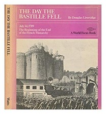 The Day the Bastille Fell : July 14, 1789, the Beginning of the E