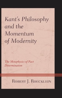 Robert J. Roeck Kant s Philosophy and the Momentum of Moder (Gebundene Ausgabe)