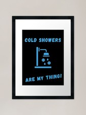 Cold Showers Are My Thing! Framed A Framed Wall Art
