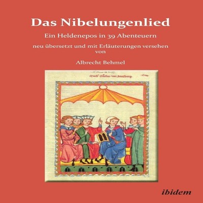 Das Nibelungenlied. Ein Heldenepos in 39 Abenteuern Ibidem-Verlag
