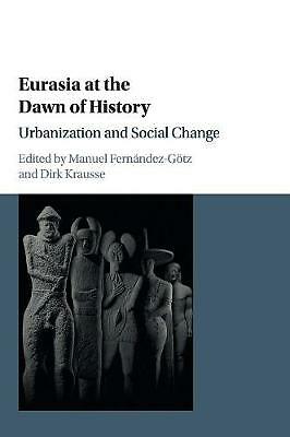 Eurasia at the Dawn of History Urbanization and Social Change Fernández-Götz