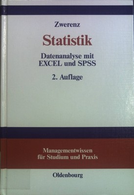 Statistik : Datenanalyse mit EXCEL und SPSS. Managementwissen für Studium und Pr