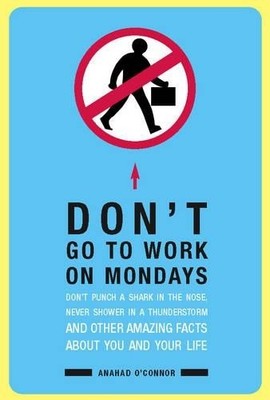 Don't Go To Work On Mondays: Don't Punch a Shark ... by Anahad O'Connor Hardback