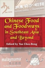 Chinese Food and Foodways in Southeast Asia and Beyond Tan Chee-