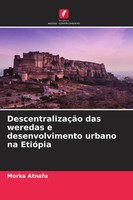 DescentralizaçãO Das Weredas E Desenvolvimento Urbano Na EtióPia Morka Atnafu