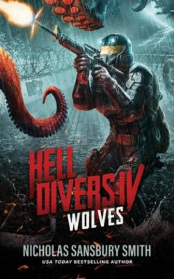 Hell Divers IV: Wolves (Hell Divers Series) by Nicholas Sansbury Smith