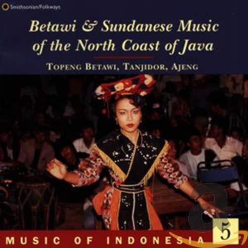 Music Of Indonesia (Smithsonia Music of Indonesia, Vol. 5: Betawi and Sunda (CD)