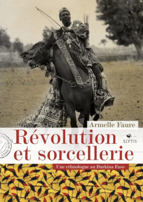 Revolution und Hexerei Eine Ethnologin in Burkina Faso (Hochvolta)