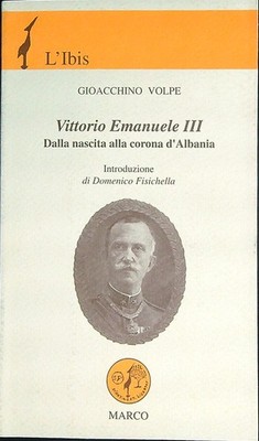 VITTORIO EMANUELE III. VON DER GEBURT BIS ZUR KRONE ALBANIENS FUCHS JOACHINO