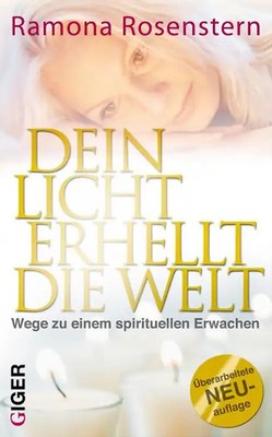 Dein Licht erhellt die Welt. Wege zu einem höheren Bewusstsein