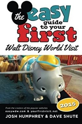 The Easy Guide to Your First Walt Disney World Visit 2015 Paperba