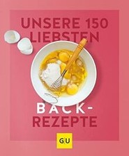Unsere 150 liebsten Backrezepte (GU Küchenratgeber)... | Buch | Zustand sehr gut