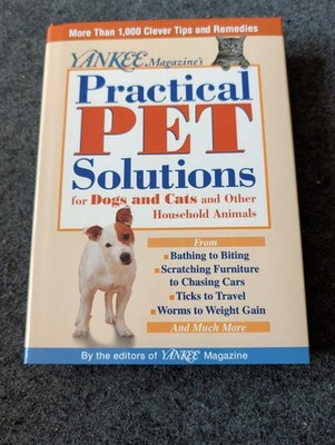 Yankee Magazine's Practical Pet Solutions : 1,001 Bright Ideas for Happier,...