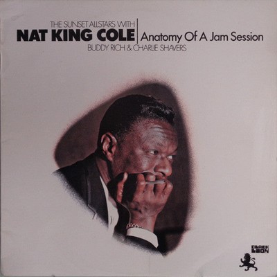 The Sunset All Stars  Nat King Cole, Buddy Rich et al - Anatomy Of A Jam Session
